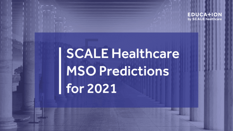 SCALE Healthcare MSO Predictions for 2021
