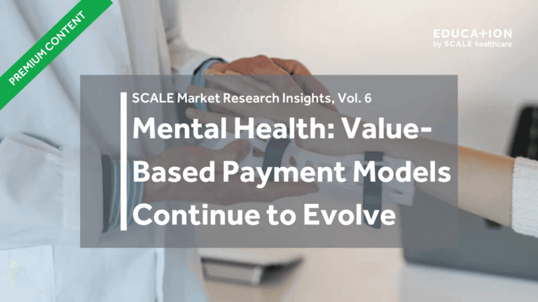 Market research insights: Mental health, value-based payment models continue to evolve